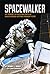 Spacewalker: My Journey in Space and Faith as NASA's Record-Setting Frequent Flyer (Purdue Studies in Aeronautics and Astronautics)
