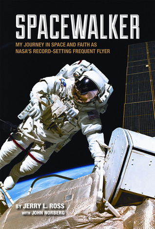 Spacewalker: My Journey in Space and Faith as NASA's Record-Setting Frequent Flyer (Purdue Studies in Aeronautics and Astronautics)