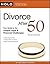 Divorce After 50: Your Guide to the Unique Legal & Financial Challenges
