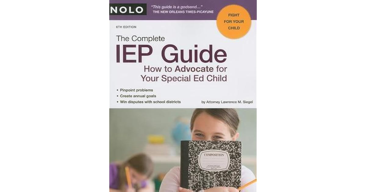 The Complete IEP Guide: How to Advocate for Your Special Ed Child by