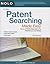 Patent Searching Made Easy: How to Do Patent Searches on the Internet & in the Library