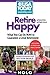Retire Happy by Ralph E. Warner