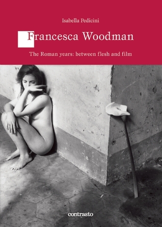 Francesca Woodman: The Roman Years Between Skin and Film (Logos)