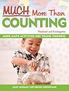 Much More Than Counting: More Whole Math Activities for Preschool and Kindergarten