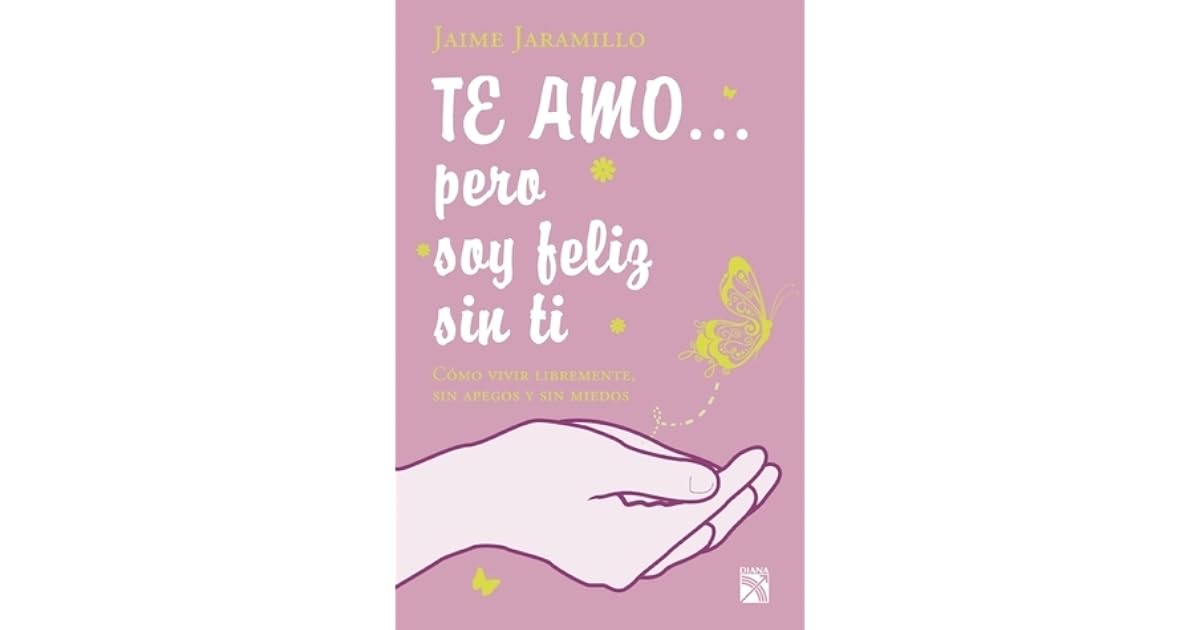 Libro Te Amo Pero Soy Feliz Sin Ti Pdf Gratis