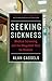 Seeking Sickness by Alan Cassels