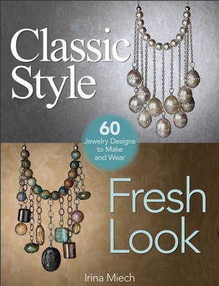 Classic Style, Fresh Look: Sixty Jewelry Designs to Make and Wear (Paperback)