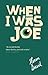 When I Was Joe