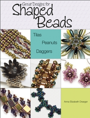 Great Designs for Shaped Beads: Tilas, Peanuts, and Daggers (Paperback)