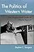 The Politics of Western Water: The Congressional Career of Wayne Aspinall