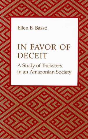 In Favor of Deceit: A Study of Tricksters in an Amazonian Society (Hardcover)
