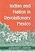 Indian and Nation in Revolutionary Mexico by Alexander S. Dawson