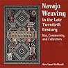 Navajo Weaving in the Late Twentieth Century: Kin, Community, and Collectors