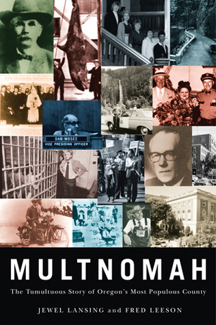 Multnomah: The Tumultuous Story of Oregon's Most Populous County (Paperback)