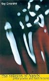 The Religion Of Hands: Prose Poems And Flash Fictions