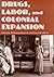 Drugs, Labor and Colonial Expansion