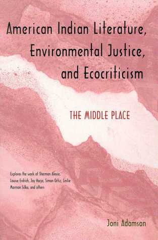 American Indian Literature, Environmental Justice, and Ecocriticism: The Middle Place (Paperback)