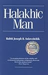 Halakhic Man by Joseph B. Soloveitchik Halakhic Man by Joseph B. Soloveitchik