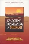 Searching for Meaning in Midrash: Lessons for Everyday Living Searching for Meaning in Midrash: Lessons for Everyday Living