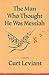 The Man Who Thought He Was Messiah by Curt Leviant