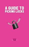 Guide to Picking Locks #2 (DIY) Guide to Picking Locks #2 (DIY)