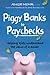 Piggy Banks to Paychecks: H...