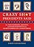 Crazy Sh*t Presidents Said: The Most Surprising, Shocking, and Stupid Statements Ever Made by U.S. Presidents, from George Washington to Barack Obama
