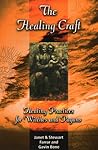 The Healing Craft: Healing Practices for Witches and Pagans