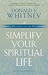 Simplify Your Spiritual Life: Spiritual Disciplines for the Overwhelmed