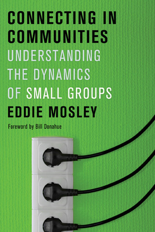 Connecting in Communities: Understanding the Dynamics of Small Groups (Paperback)
