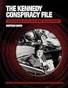 The Kennedy Assassination: The Truth Behind the Conspiracy that Killed the President