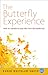 The Butterfly Experience: How to Transform Your Life from the Inside Out