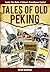 Tales of Old Peking: Inside...
