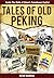 Tales of Old Peking by Derek Sandhaus