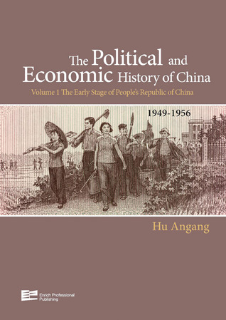 The Political and Economic History of China Volume 1: The Early Stage of PRC (1949-1956) (Enrich History of Chinese Political Econ)