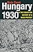 Hungary 1930 & the Forgotten History of a Mass Protest
