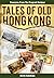 Tales of Old Hong Kong: Tre...
