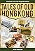 Tales of Old Hong Kong by Derek Sandhaus