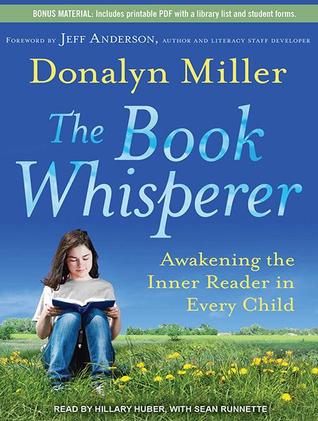 The Book Whisperer: Awakening the Inner Reader in Every Child: Includes Printable PDF