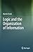 Logic and the Organization of Information by Martin Frické