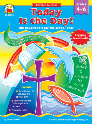 Today Is the Day! 180 Devotionals for School, Grades 4-6