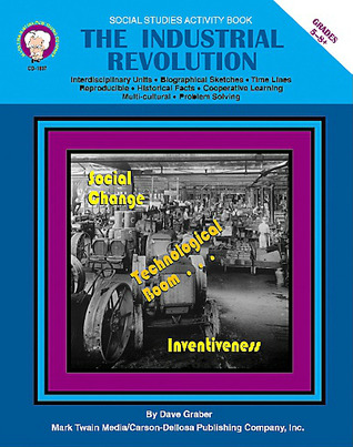 The Industrial Revolution: Technological and Social Change in Europe and the United States (Social Studies Activity Book) (Reproducible Blackline Masters)