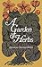 A Garden of Herbs by Eleanour Sinclair Rohde