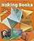 Making Books That Fly, Fold, Wrap, Hide, Pop Up, Twist & Turn by Gwen Diehn