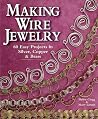Making Wire Jewelry: 60 Easy Projects in Silver, Copper & Brass