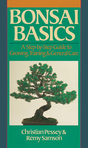 Bonsai Basics: A Step-By-Step Guide To Growing, Training & General Care (Paperback)