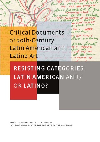 Resisting Categories: Latin American and/or Latino?: Volume 1 (Volume 1) (Critical Documents)