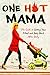 One Hot Mama: The Guide to ...