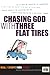 Chasing God with Three Flat Tires: On Faith (Real Life Stuff for Men)