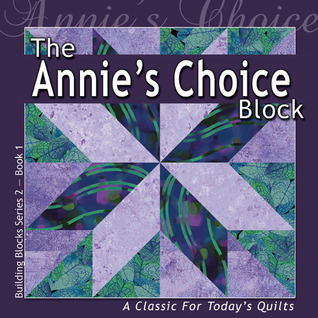 The Annie's Choice Block: A Classic For Today's Quilt (Building Block Series 2)